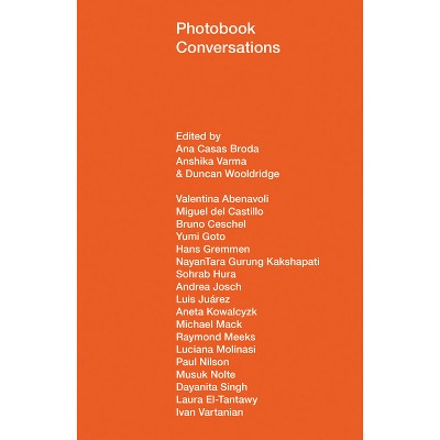 Photobook Conversations - by  Ana Casas Broda & Anshika Varma & Duncan Wooldridge (Paperback)