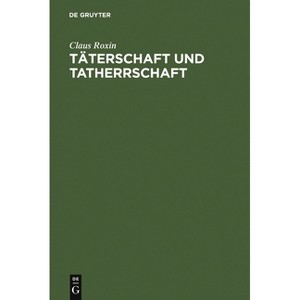 Täterschaft Und Tatherrschaft - 8th Edition by  Claus Roxin (Hardcover) - 1 of 1