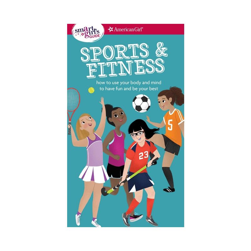 A Smart Girl's Guide: Sports & Fitness - (American Girl(r) Wellbeing) by  Therese Kauchak Maring (Paperback), 1 of 2