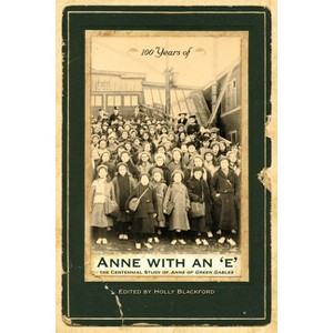 100 Years of Anne with an 'e' - by  Holly Blackford (Paperback) - 1 of 1