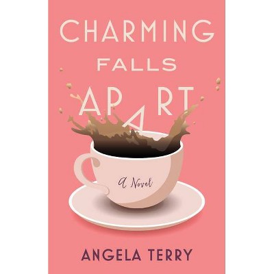 Charming Falls Apart - by  Angela Terry (Paperback)