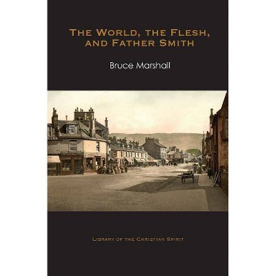 The World, the Flesh, and Father Smith - (Library of the Christian Spirit) by  Bruce Marshall (Paperback)