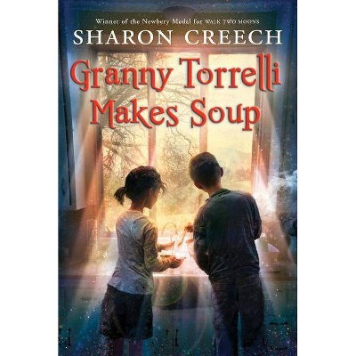 Granny Torrelli Makes Soup - by  Sharon Creech (Paperback)
