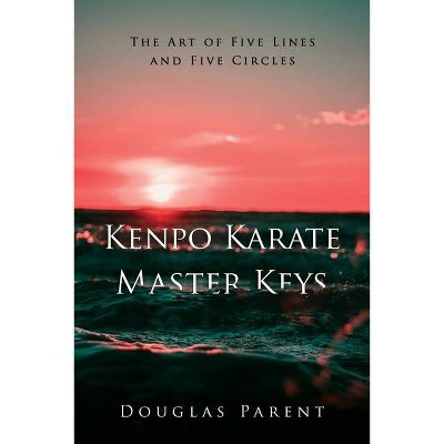 Kenpo Karate Master Keys - by  Douglas Parent (Paperback)