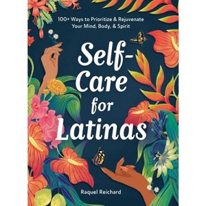 Self-Care for Latinas - by  Raquel Reichard (Hardcover) - 1 of 1