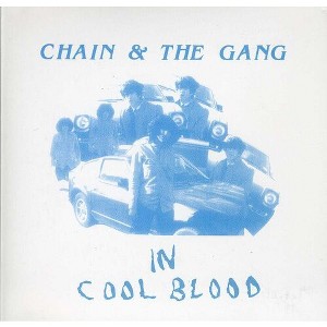 Chain & the Gang - In Cool Blood (CD) - 1 of 1