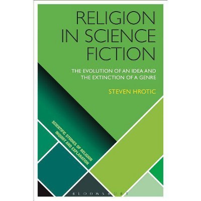 Religion in Science Fiction - (Scientific Studies of Religion: Inquiry and Explanation) by  Steven Hrotic (Paperback)