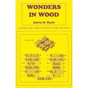 Wonders in Wood - 2nd Edition by  Edwin Wyatt & E M Wyatt (Paperback) - 1 of 1