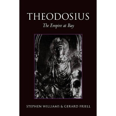 Theodosius - (Roman Imperial Biographies (Paperback)) by  Stephen Williams & Gerard Friell (Paperback)