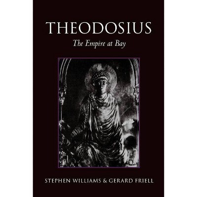 Theodosius - (Roman Imperial Biographies (Paperback)) by  Stephen Williams & Gerard Friell (Paperback)