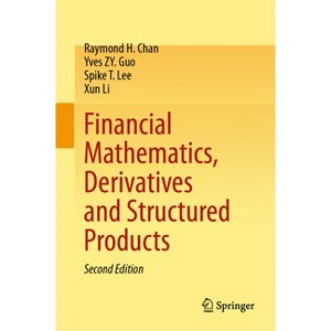 Financial Mathematics, Derivatives and Structured Products - 2nd Edition by  Raymond H Chan & Yves Zy Guo & Spike T Lee & Xun Li (Hardcover) - 1 of 1