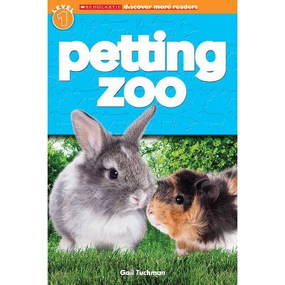 Petting Zoo (Scholastic Discover More Reader, Level 1) - by  Gail Tuchman (Paperback)