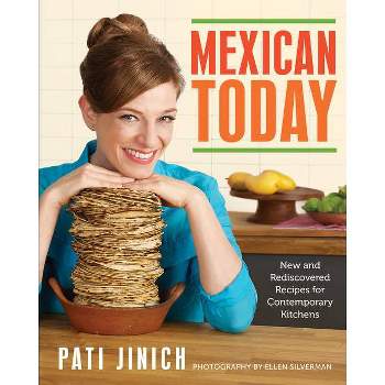 Mexican Today - by  Pati Jinich (Hardcover)