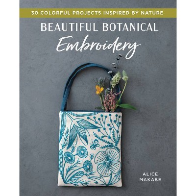 Beautiful Botanical Embroidery - by  Alice Makabe (Paperback)