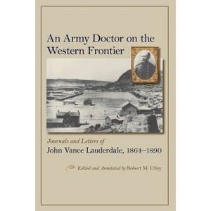 An Army Doctor on the Western Frontier - Annotated by  Robert M Utley (Hardcover) - 1 of 1