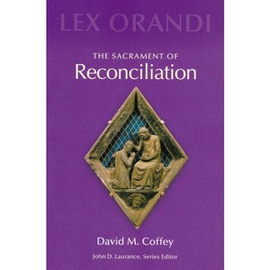 The Sacrament of Reconciliation - (Lex Orandi) by  David M Coffey (Paperback) - 1 of 1