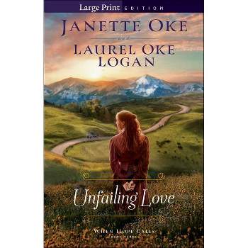 Unfailing Love - (When Hope Calls) Large Print by  Janette Oke & Laurel Oke Logan (Paperback)