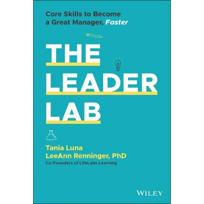 The Leader Lab - by  Tania Luna & Leeann Renninger (Hardcover)