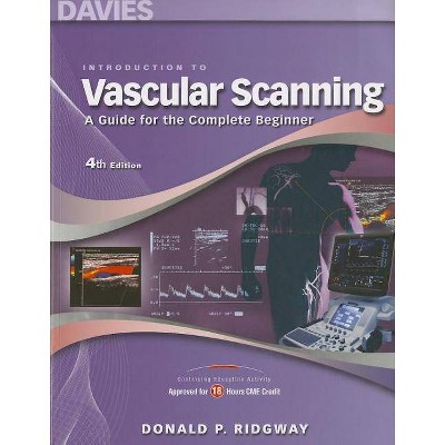 Introduction to Vascular Scanning: A Guide for the Complete Beginner - (Introductions to Vascular Technology) 4th Edition by  Donald P Ridgway