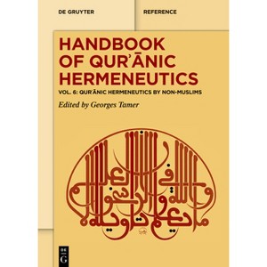 Qurʾānic Hermeneutics by Non-Muslims - (De Gruyter Handbook) by  Georges Tamer (Hardcover) - 1 of 1