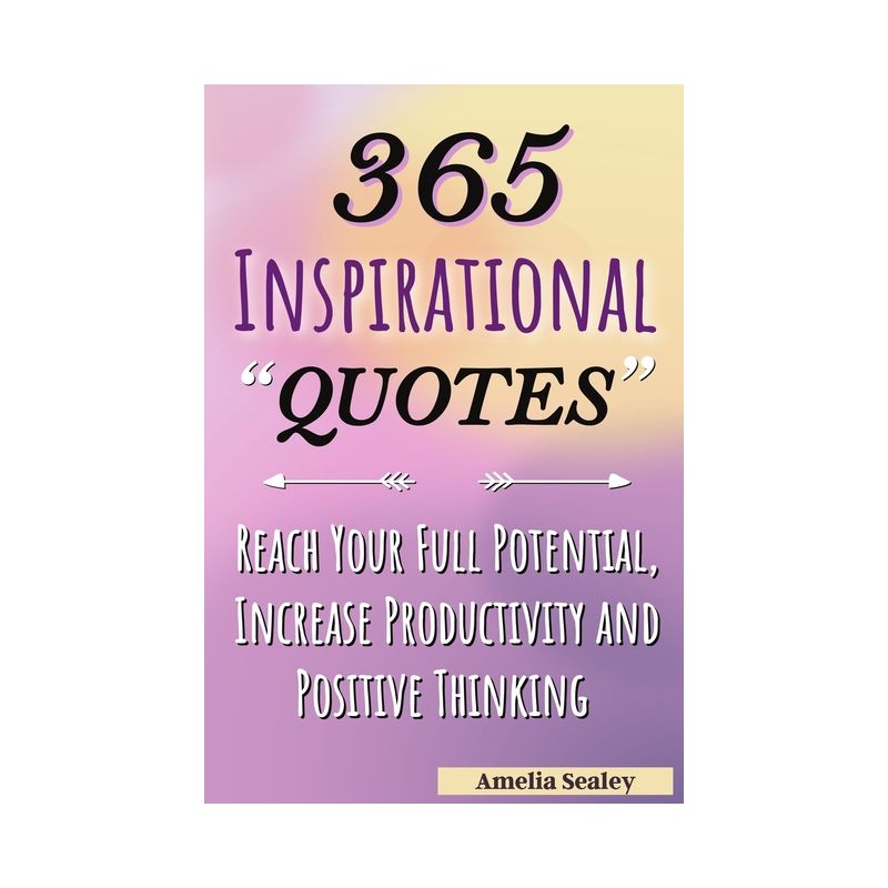 365 Inspirational Quotes - by  Amelia Sealey (Paperback), 1 of 2