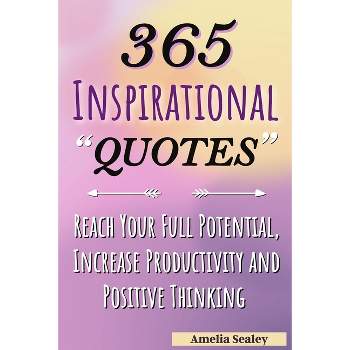 365 Inspirational Quotes - by  Amelia Sealey (Paperback)