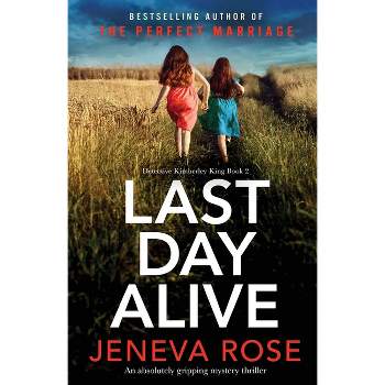 Last Day Alive - (Detective Kimberley King) by  Jeneva Rose (Paperback)