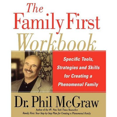 The Family First Workbook - by  Phil McGraw (Paperback)