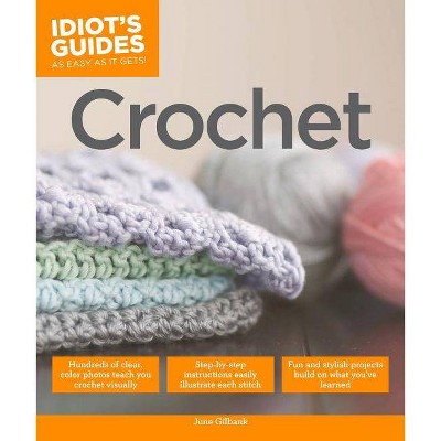 Crochet - (Idiot's Guides) by  June Gilbank (Paperback)