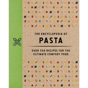 The Encyclopedia of Pasta - (Encyclopedia Cookbooks) by  Thomas Nelson (Hardcover) - 1 of 1