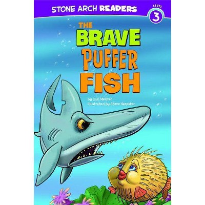 The Brave Puffer Fish - (Stone Arch Readers - Level 3 (Quality)) by  Cari Meister (Paperback)