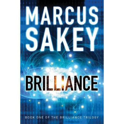 Brilliance - (Brilliance Trilogy) by  Marcus Sakey (Paperback)