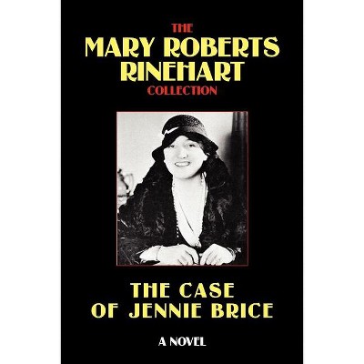 The Case of Jennie Brice - by  Mary Roberts Rinehart (Paperback)