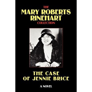 The Case of Jennie Brice - by  Mary Roberts Rinehart (Paperback) - 1 of 1