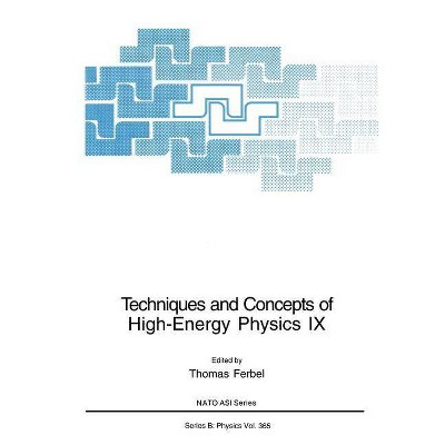 Techniques and Concepts of High-Energy Physics IX - (NATO Science Series B:) by  Thomas Ferbel (Paperback)