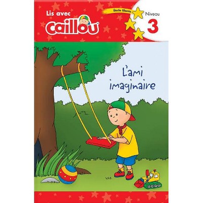 Caillou: l'Ami Imaginaire - Lis Avec Caillou, Niveau 3 (French Edition of Caillou: A Special Friend) - (Paperback)