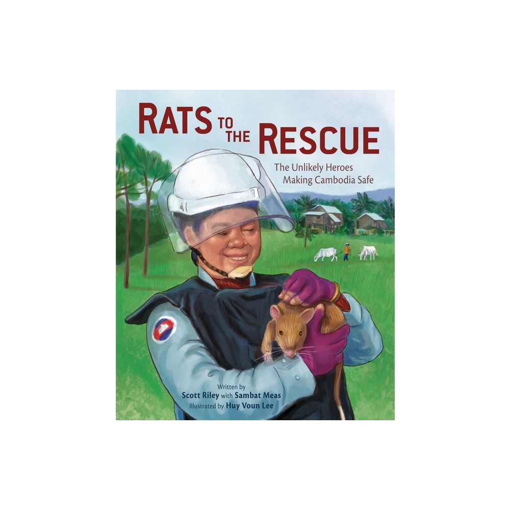 Rats to the Rescue - by Scott Riley & Sambat Meas (Hardcover)