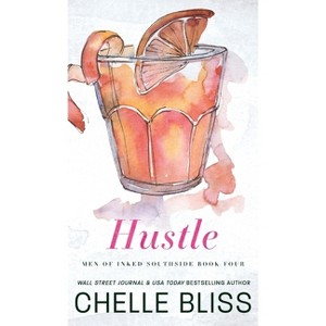 Hustle - (Men of Inked: Southside) by  Chelle Bliss (Hardcover) - 1 of 1