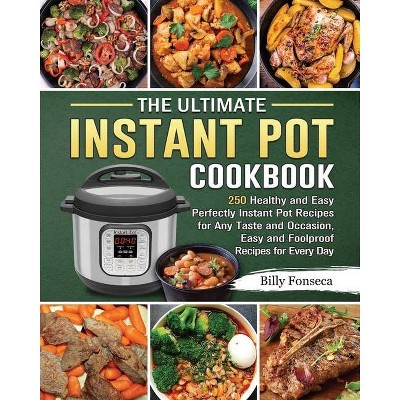 The Ultimate Instant Pot Cookbook - by  Billy Fonseca (Paperback)