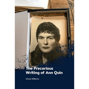 The Precarious Writing of Ann Quin - by  Nonia Williams (Paperback) - 1 of 1