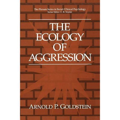 The Ecology of Aggression - (The Springer Social Clinical Psychology) by  Arnold P Goldstein (Paperback)