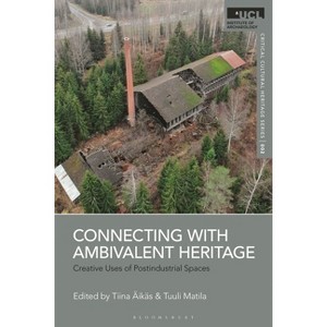 Connecting with Ambivalent Heritage - (Ucl Critical Cultural Heritage) by  Tiina Äikäs & Tuuli Matila (Hardcover) - 1 of 1