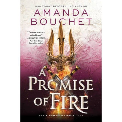 A Promise Of Fire - (kingmaker Chronicles) By Amanda Bouchet