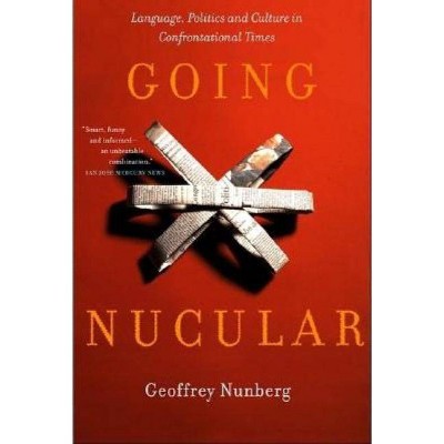 Going Nucular - by  Geoffrey Nunberg (Paperback)