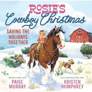 Rosie's Cowboy Christmas - (Rosie the Horse) by  Paige Murray (Hardcover) - 1 of 1