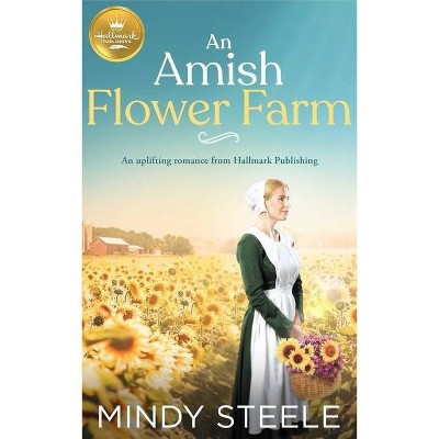 An Amish Flower Farm - by  Mindy Steele (Paperback)