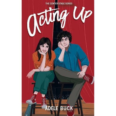 Acting Up - by  Adele Buck (Paperback)