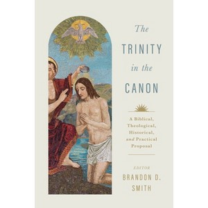 The Trinity in the Canon - by  Brandon D Smith (Paperback) - 1 of 1
