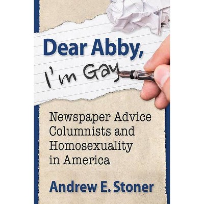 Dear Abby, I'm Gay - by  Andrew E Stoner (Paperback)