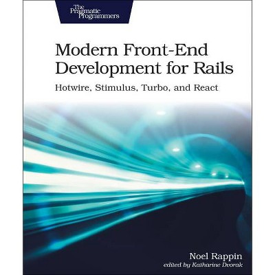 Modern Front-End Development for Rails - by  Noel Rappin (Paperback)